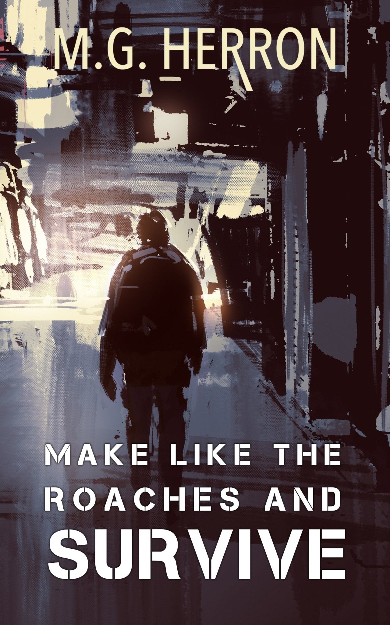 Make Like the Roaches and Survive: A Science Fiction Story - MG Herron Books