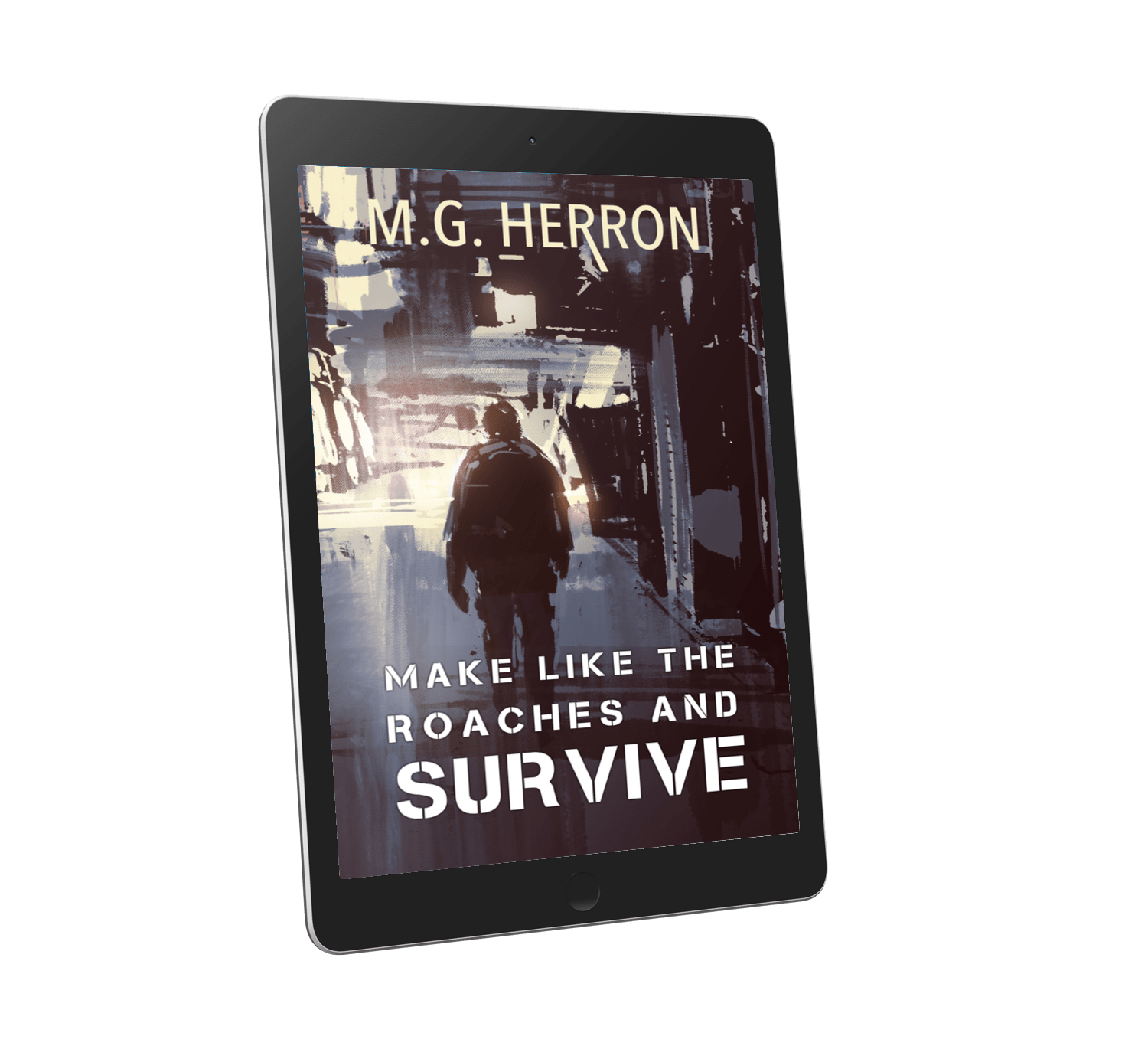 Make Like the Roaches and Survive: A Science Fiction Story - MG Herron Books