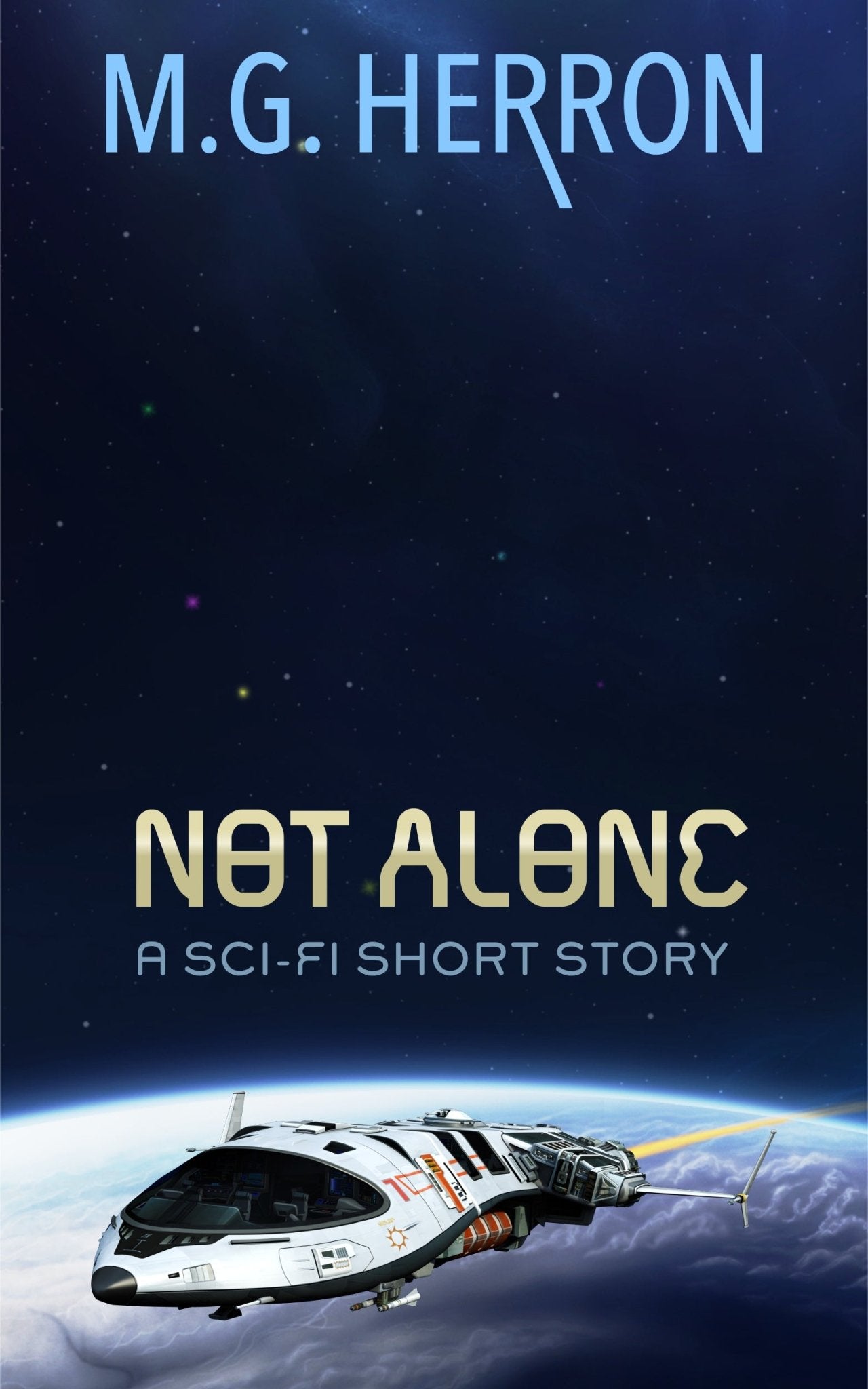 Not Alone: A First Contact Sci - Fi Story - MG Herron Books