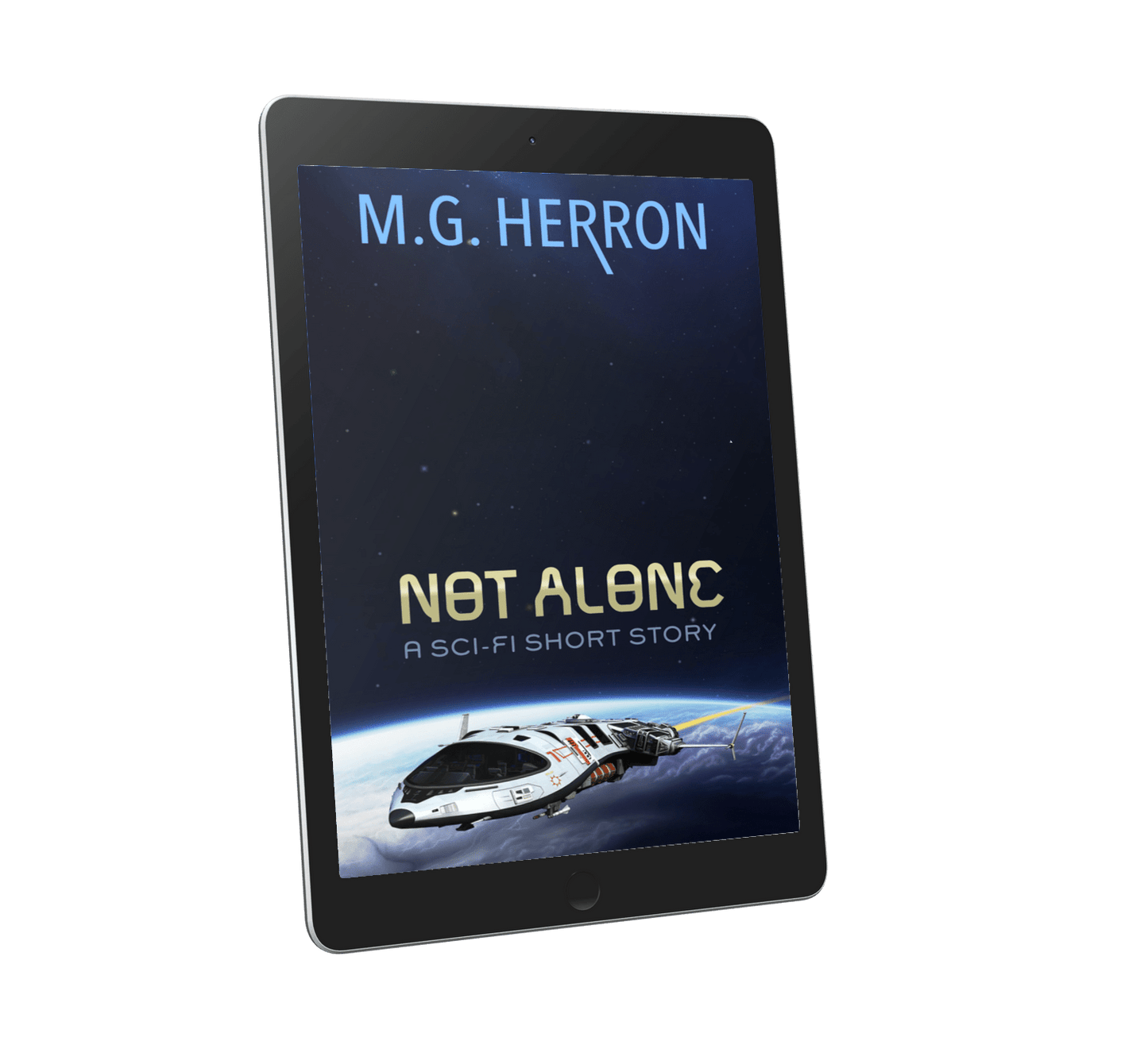 Not Alone: A First Contact Sci - Fi Story - MG Herron Books